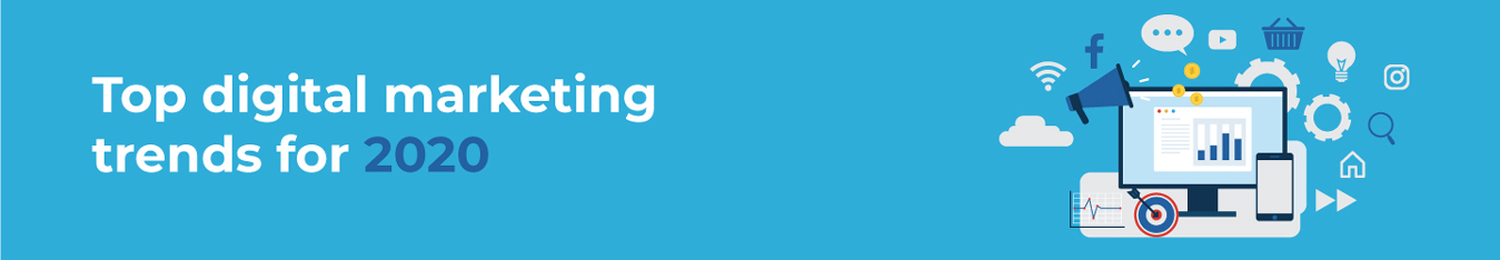 Top digital marketing trends for 2020