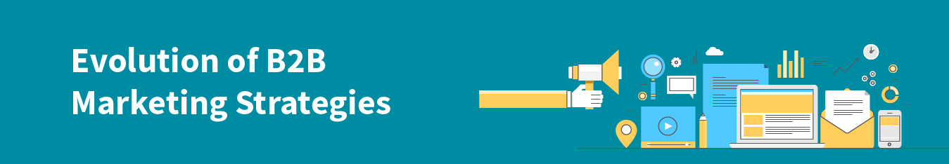 Evolution of B2B Marketing Strategies