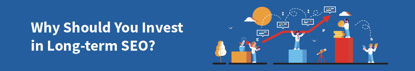 Why Should You Invest in Long-term SEO?